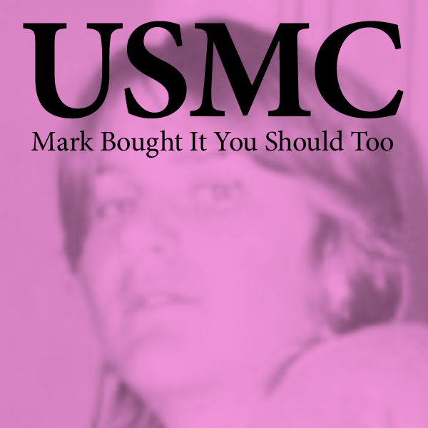 USMC – Mark Bought It You Should Too